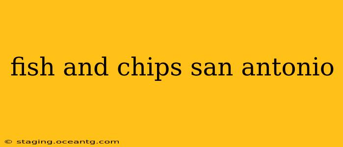fish and chips san antonio