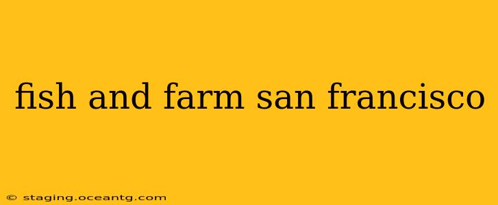 fish and farm san francisco