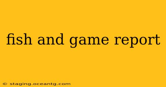 fish and game report