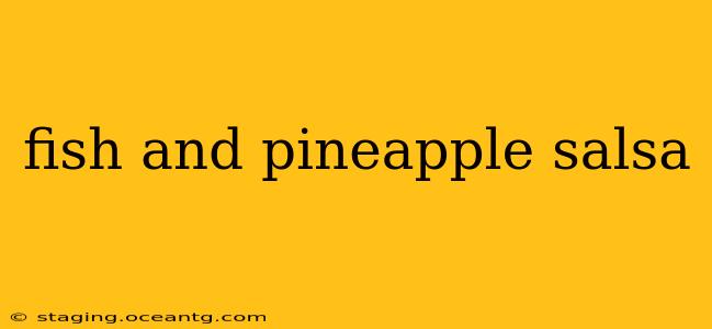 fish and pineapple salsa