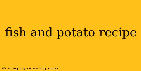 fish and potato recipe