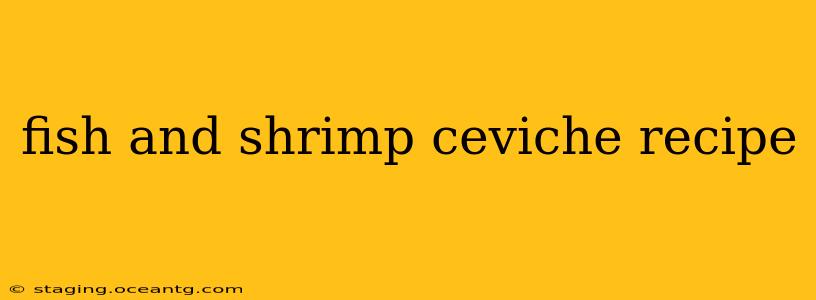 fish and shrimp ceviche recipe