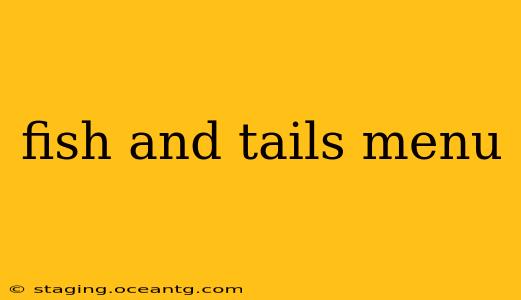 fish and tails menu