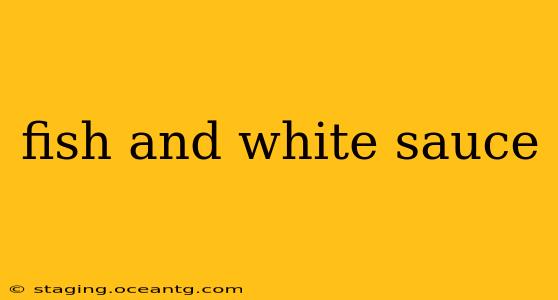 fish and white sauce