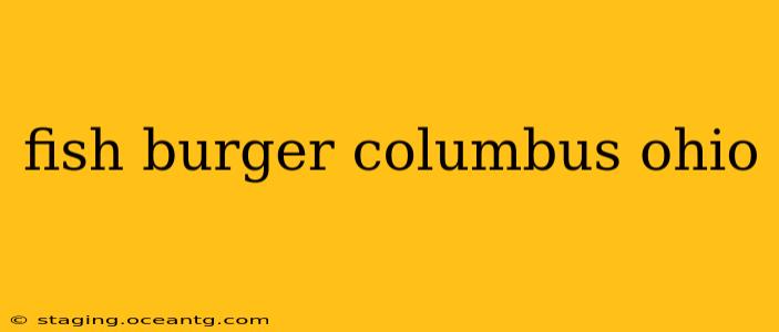 fish burger columbus ohio