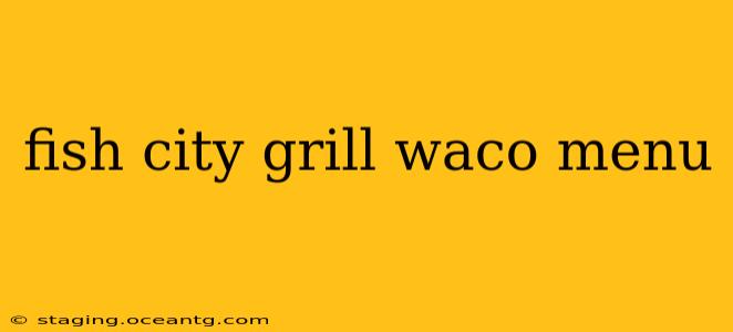 fish city grill waco menu