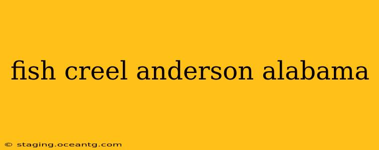 fish creel anderson alabama