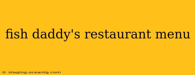 fish daddy's restaurant menu