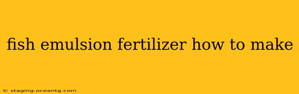 fish emulsion fertilizer how to make