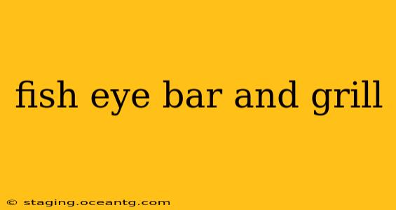 fish eye bar and grill