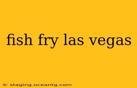 fish fry las vegas