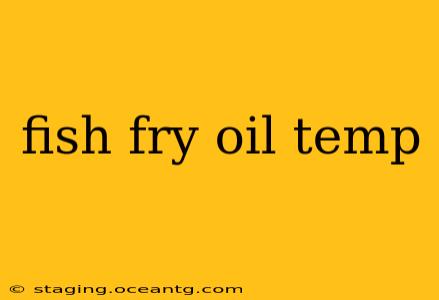 fish fry oil temp