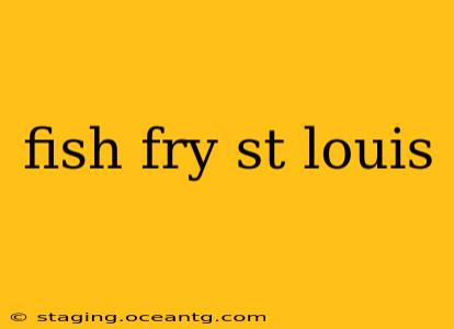 fish fry st louis