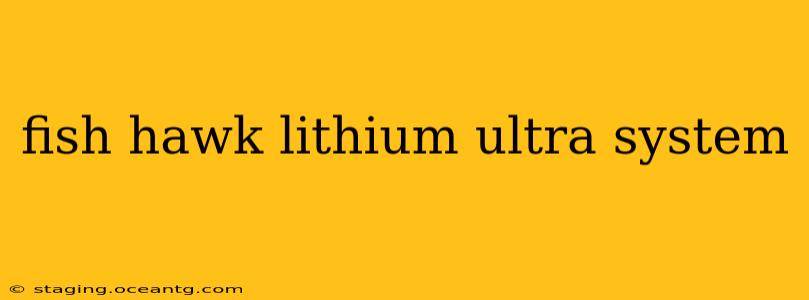 fish hawk lithium ultra system