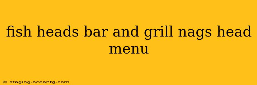 fish heads bar and grill nags head menu