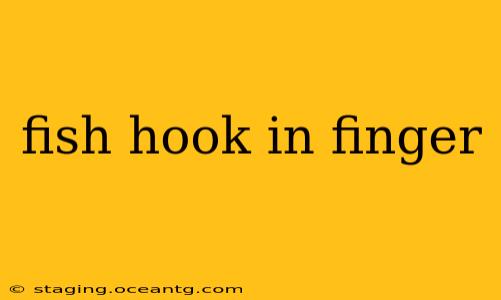 fish hook in finger