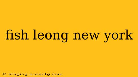 fish leong new york