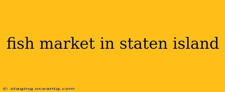 fish market in staten island