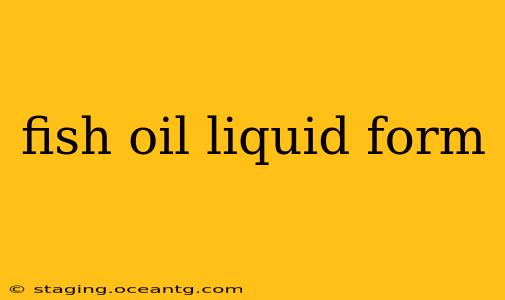 fish oil liquid form