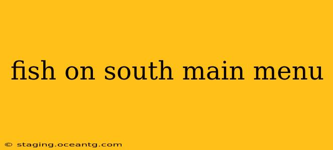 fish on south main menu