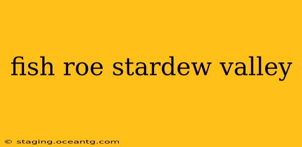 fish roe stardew valley