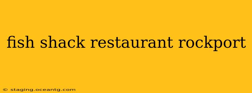 fish shack restaurant rockport
