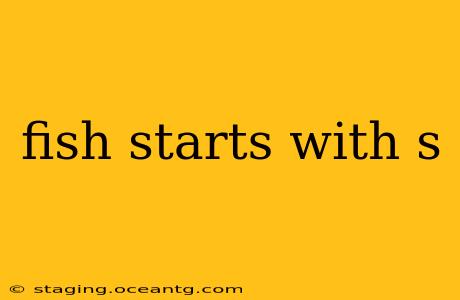 fish starts with s