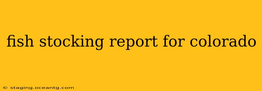 fish stocking report for colorado