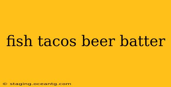 fish tacos beer batter
