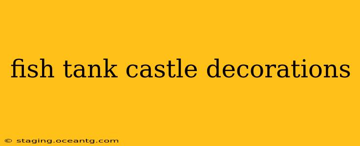 fish tank castle decorations