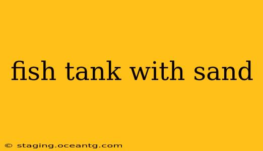 fish tank with sand