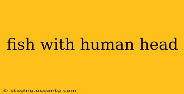 fish with human head