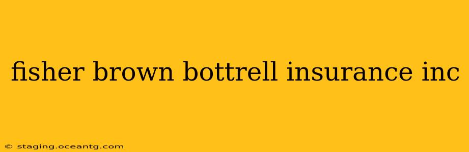 fisher brown bottrell insurance inc