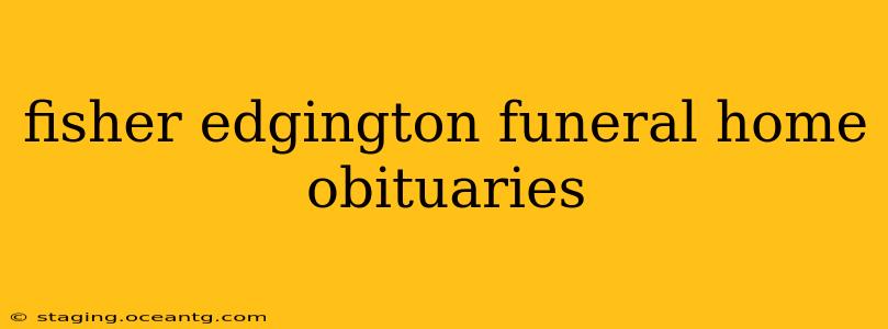 fisher edgington funeral home obituaries