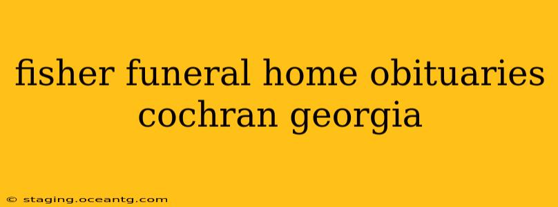 fisher funeral home obituaries cochran georgia