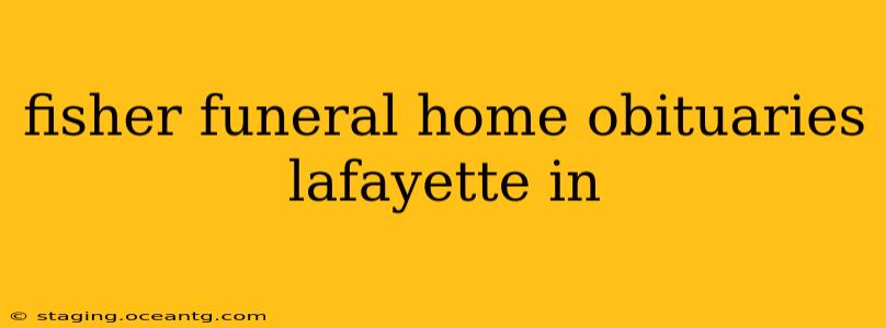 fisher funeral home obituaries lafayette in