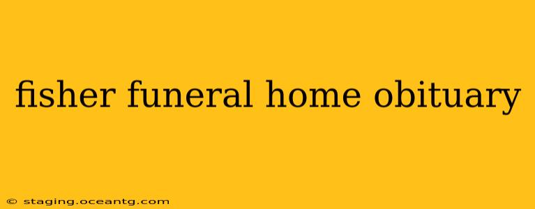 fisher funeral home obituary