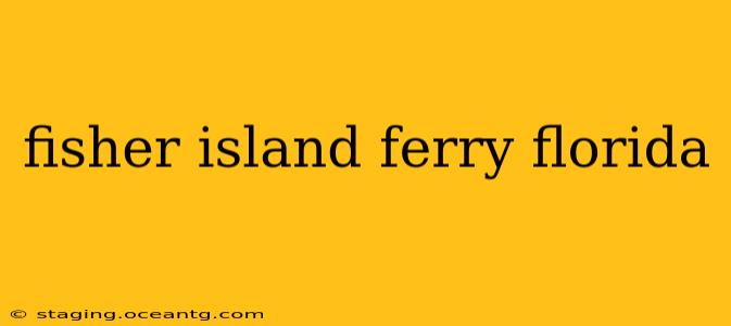 fisher island ferry florida