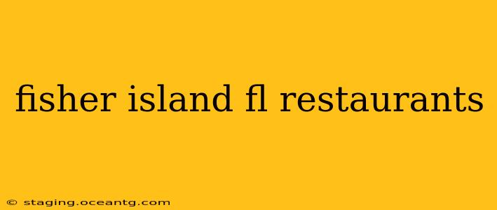 fisher island fl restaurants