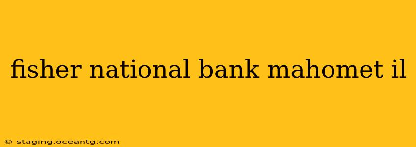 fisher national bank mahomet il