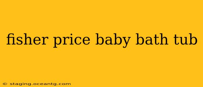 fisher price baby bath tub
