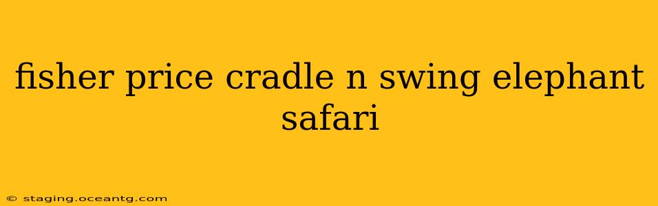 fisher price cradle n swing elephant safari