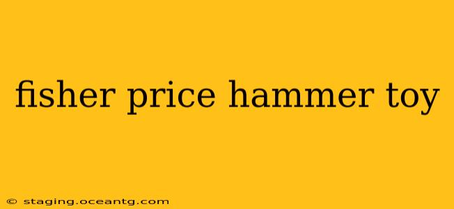 fisher price hammer toy