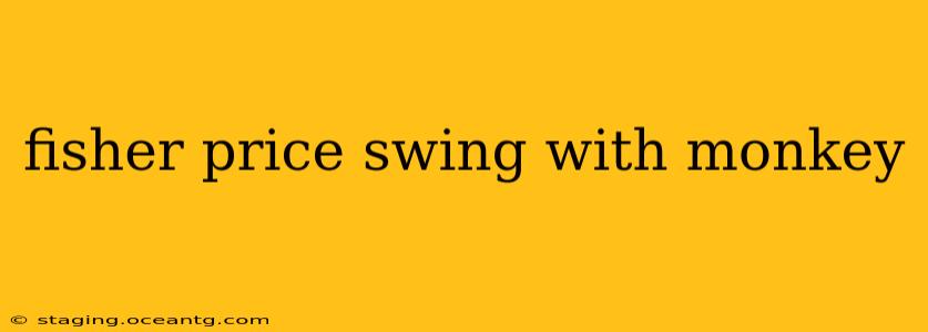 fisher price swing with monkey