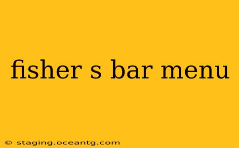 fisher s bar menu