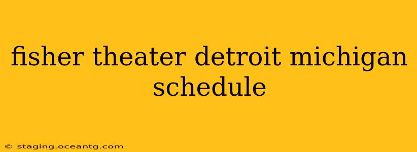 fisher theater detroit michigan schedule