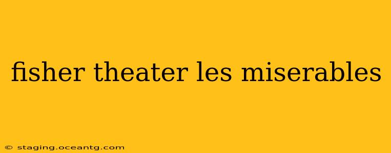 fisher theater les miserables