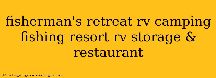 fisherman's retreat rv camping fishing resort rv storage & restaurant
