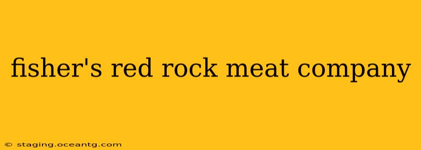 fisher's red rock meat company