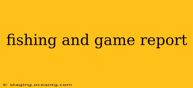 fishing and game report